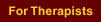  For Therapists